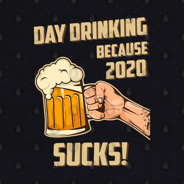 Day Drinking Because 2020 Sucks Funny Retro by MasliankaStepan